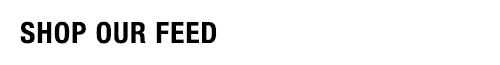 Text 'SHOP OUR FEED' in black on a white background